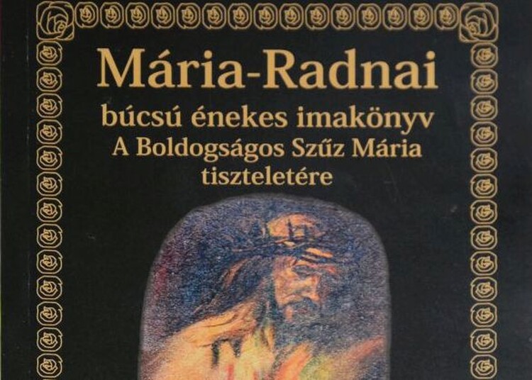 <em>Hír szerkesztése</em> Máriaradnai búcsú-imádságos könyv új kiadását mutatják be Pécskán és Aradon